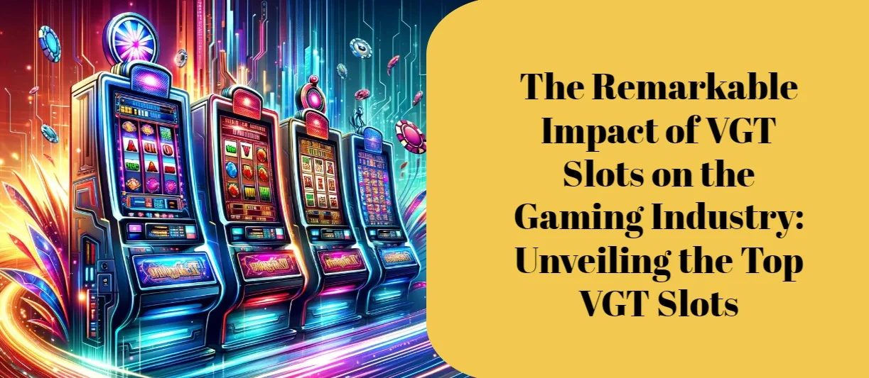 Video Game Technologies Slots (VGT Slot Machines)